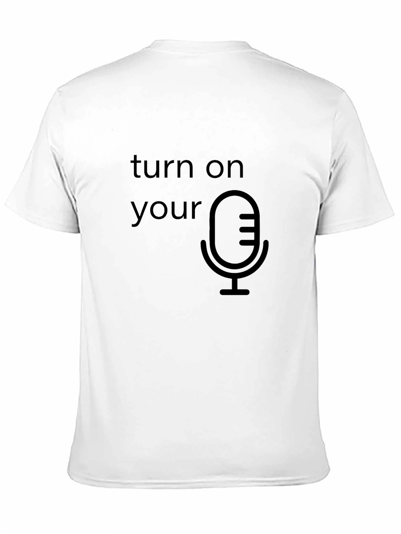 Turn On Your Mic Graphic T-Shirt