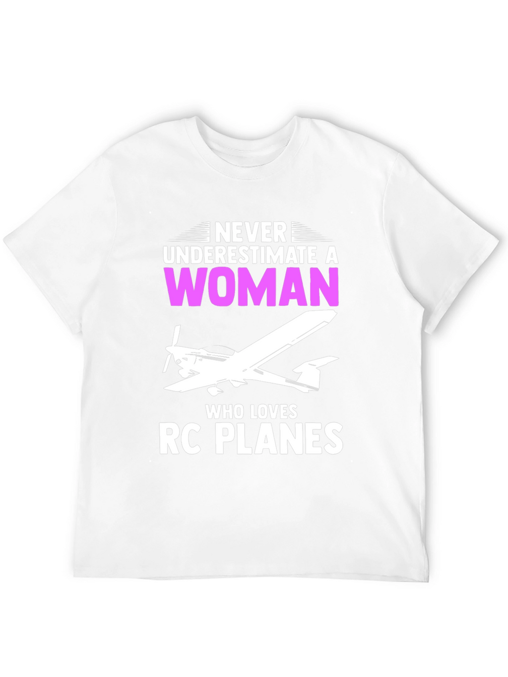 Never Underestimate a Woman RC Plane T-Shirt