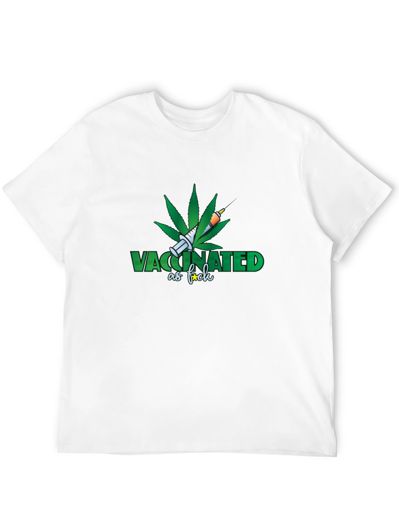Vaccinated as F*ck T-Shirt - Marijuana Leaf