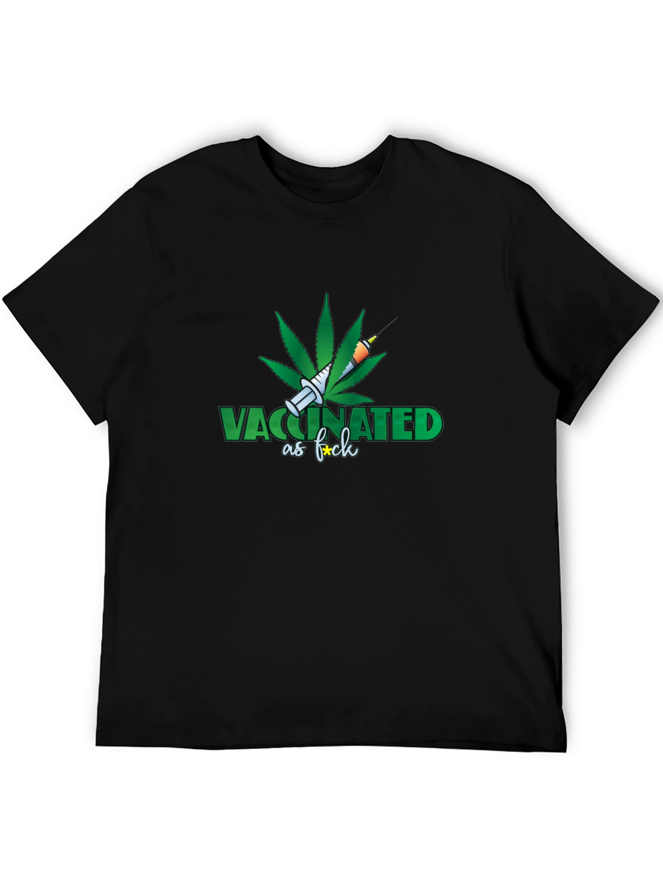 Vaccinated as F*ck T-Shirt - Marijuana Leaf