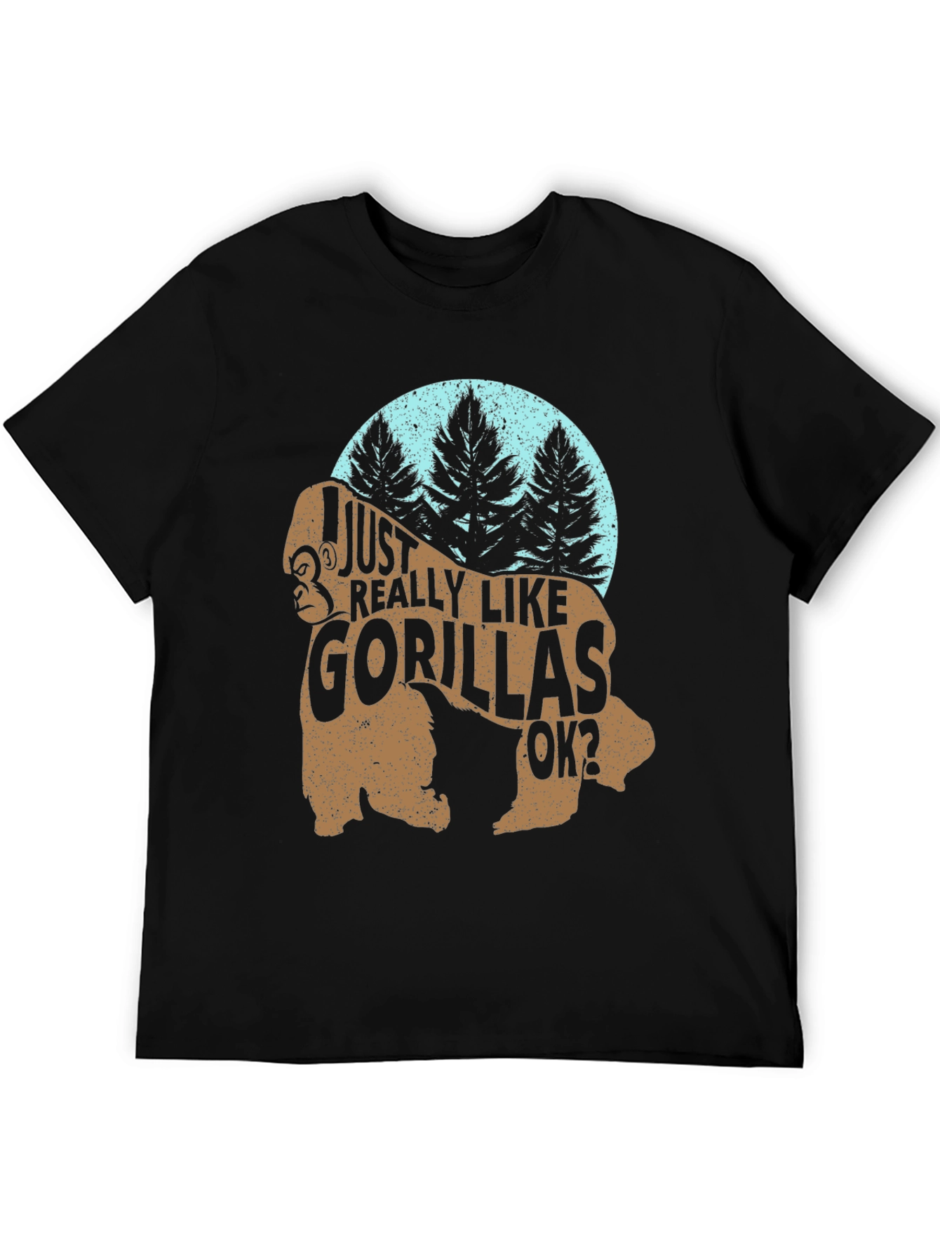 I Just Really Like Gorillas OK? Funny Gorilla T-Shirt