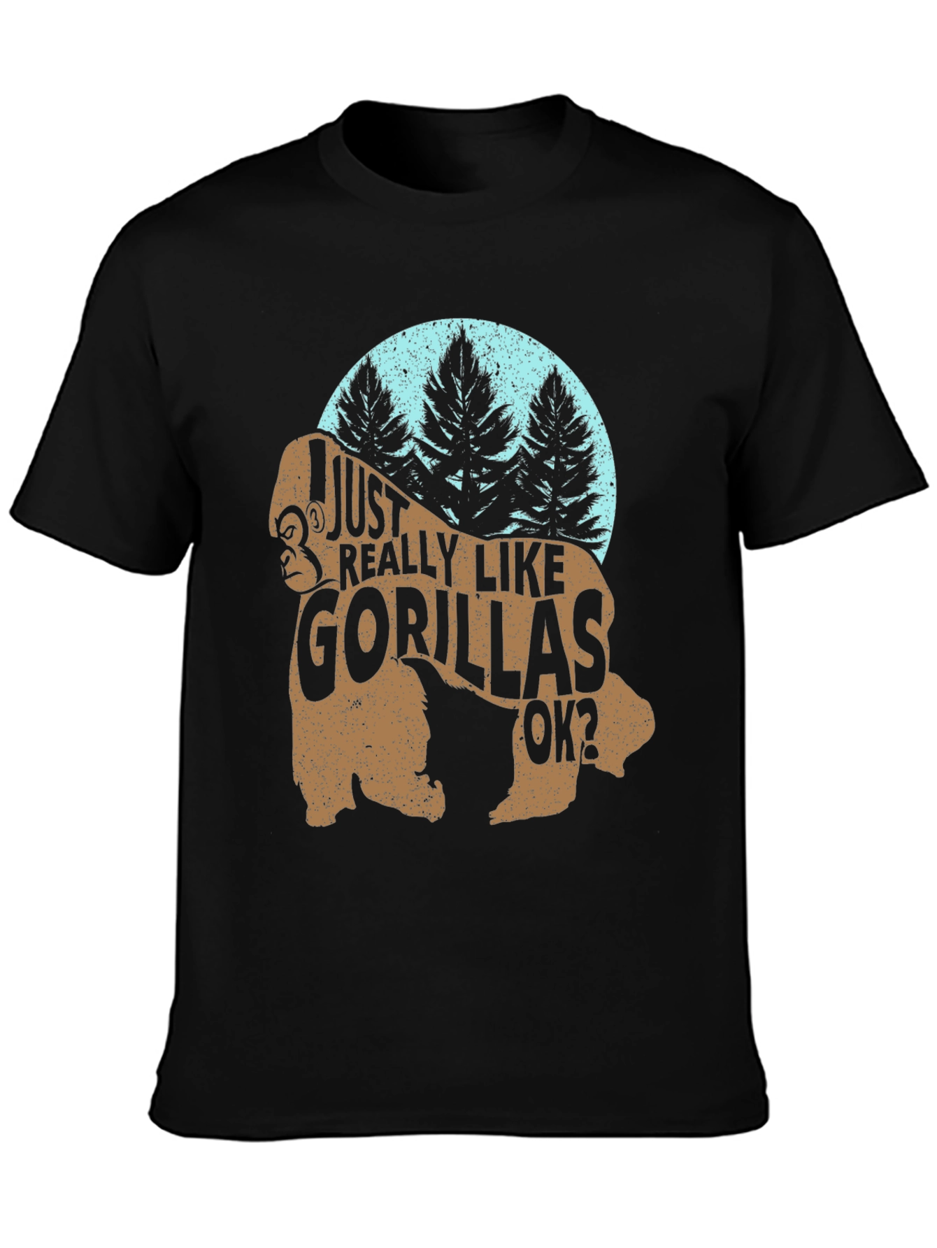 I Just Really Like Gorillas OK? Funny Gorilla T-Shirt