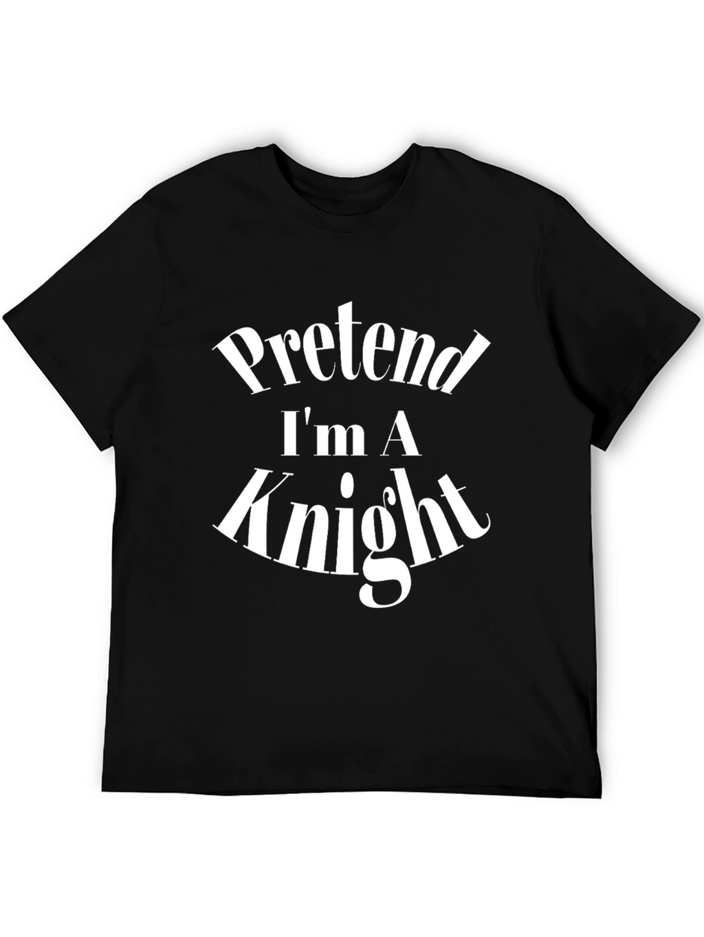 Pretend Im A Knight Funny Costume T-Shirt