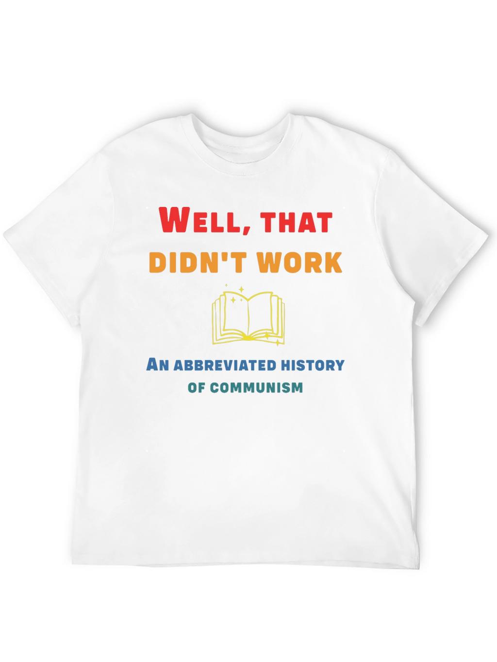 Well That Didnt Work Funny History T-Shirt