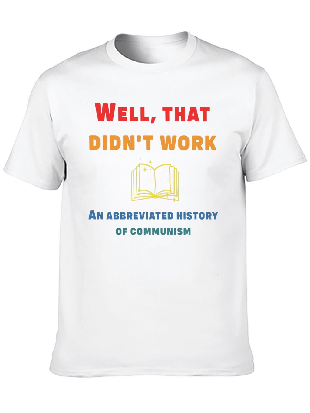 Well That Didnt Work Funny History T-Shirt