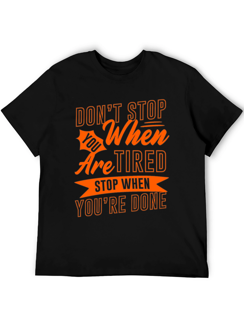 Motivational T-Shirt - Dont Stop When Youre Tired!