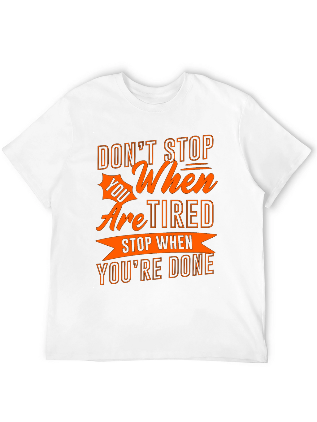 Motivational T-Shirt - Dont Stop When Youre Tired!