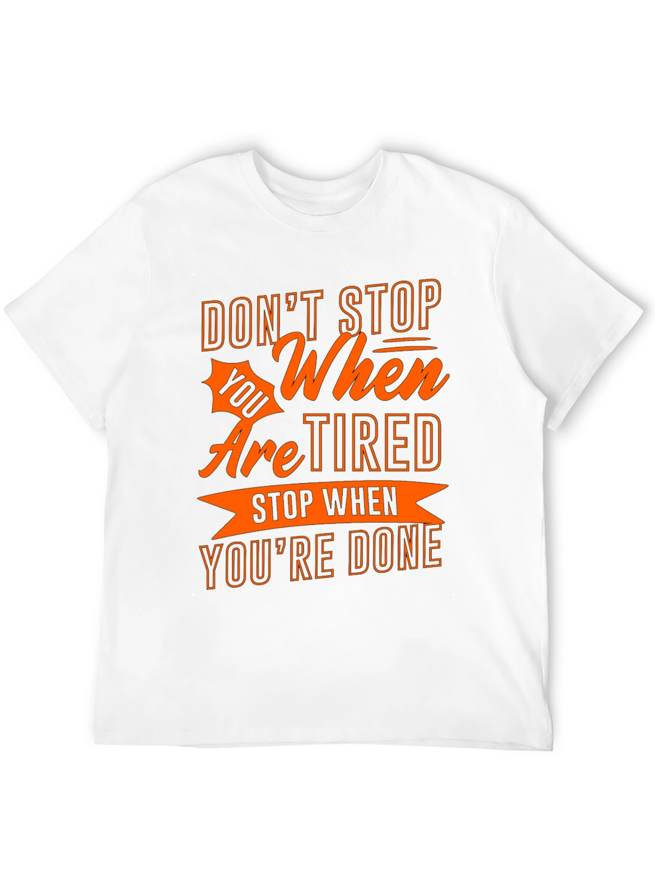 Motivational T-Shirt - Dont Stop When Youre Tired!