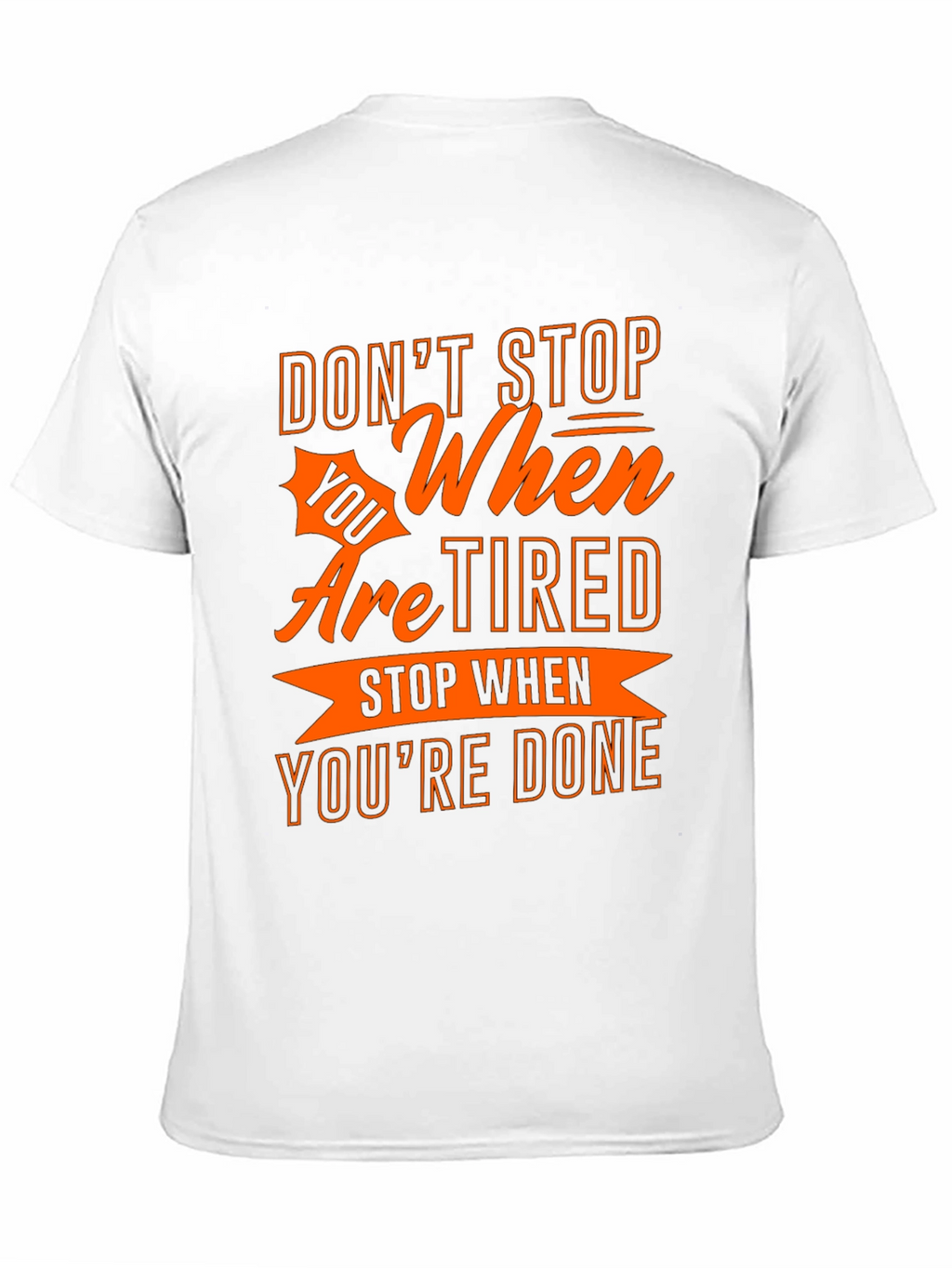 Motivational T-Shirt - Dont Stop When Youre Tired!