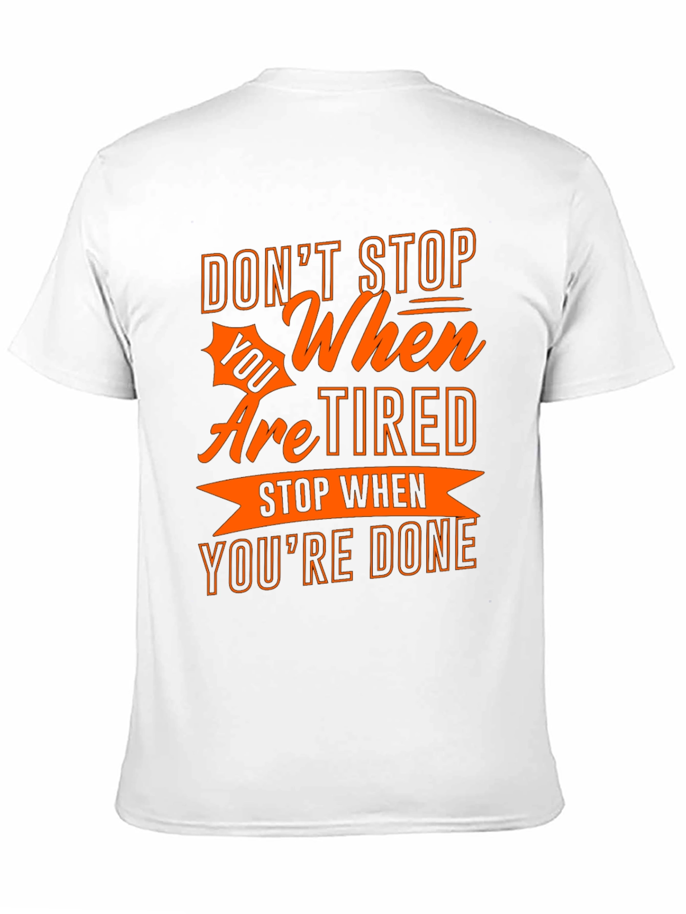 Motivational T-Shirt - Dont Stop When Youre Tired!