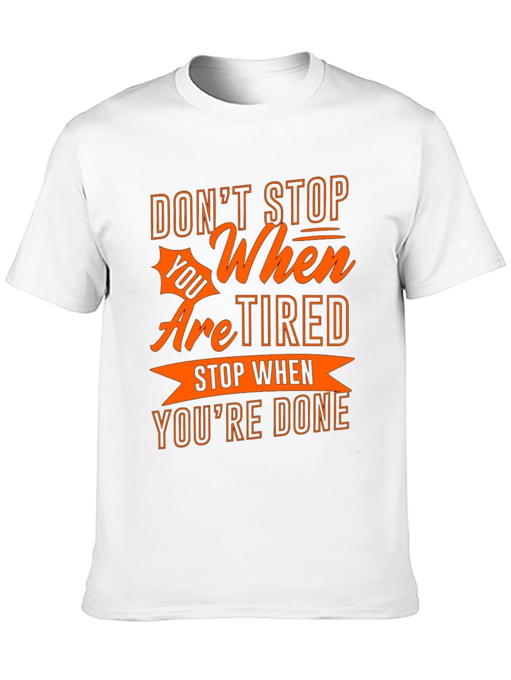Motivational T-Shirt - Dont Stop When Youre Tired!