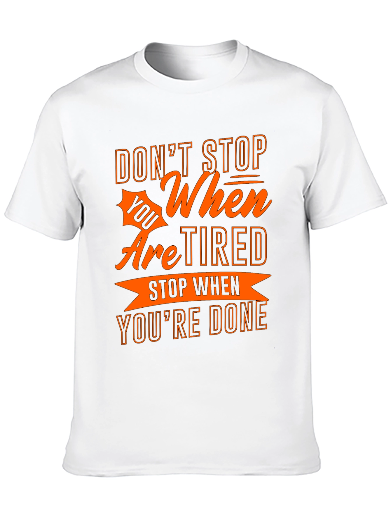 Motivational T-Shirt - Dont Stop When Youre Tired!