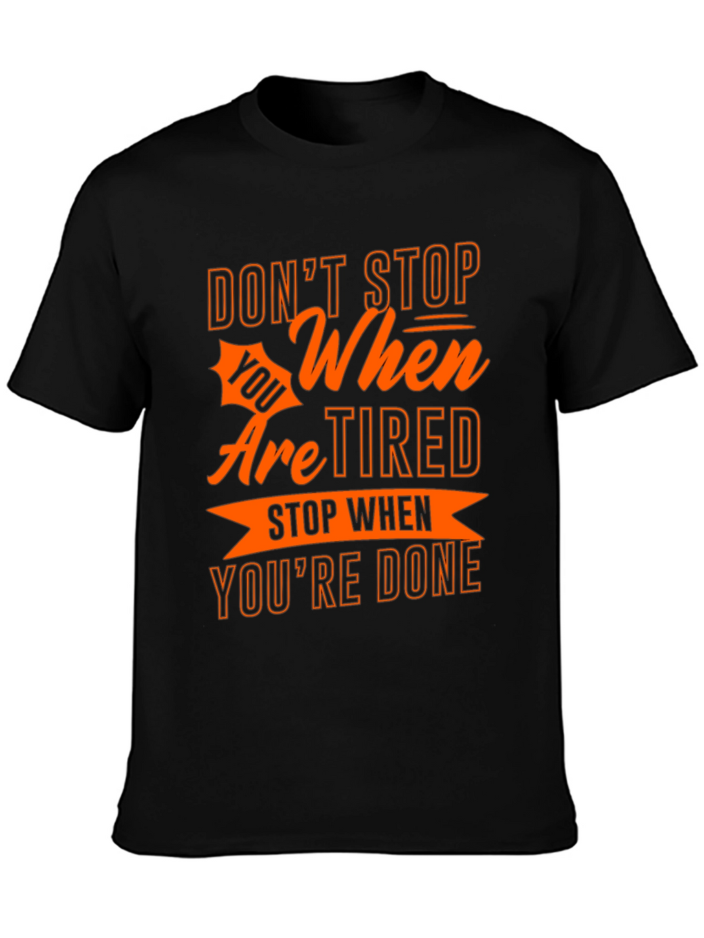Motivational T-Shirt - Dont Stop When Youre Tired!