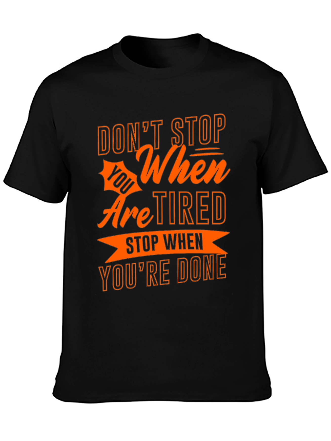 Motivational T-Shirt - Dont Stop When Youre Tired!