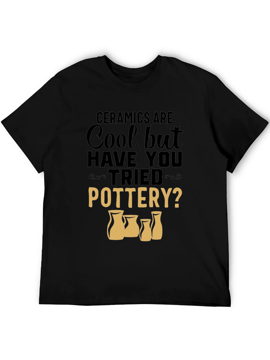 Ceramics Are Cool Pottery T-Shirt