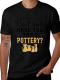 Ceramics Are Cool Pottery T-Shirt