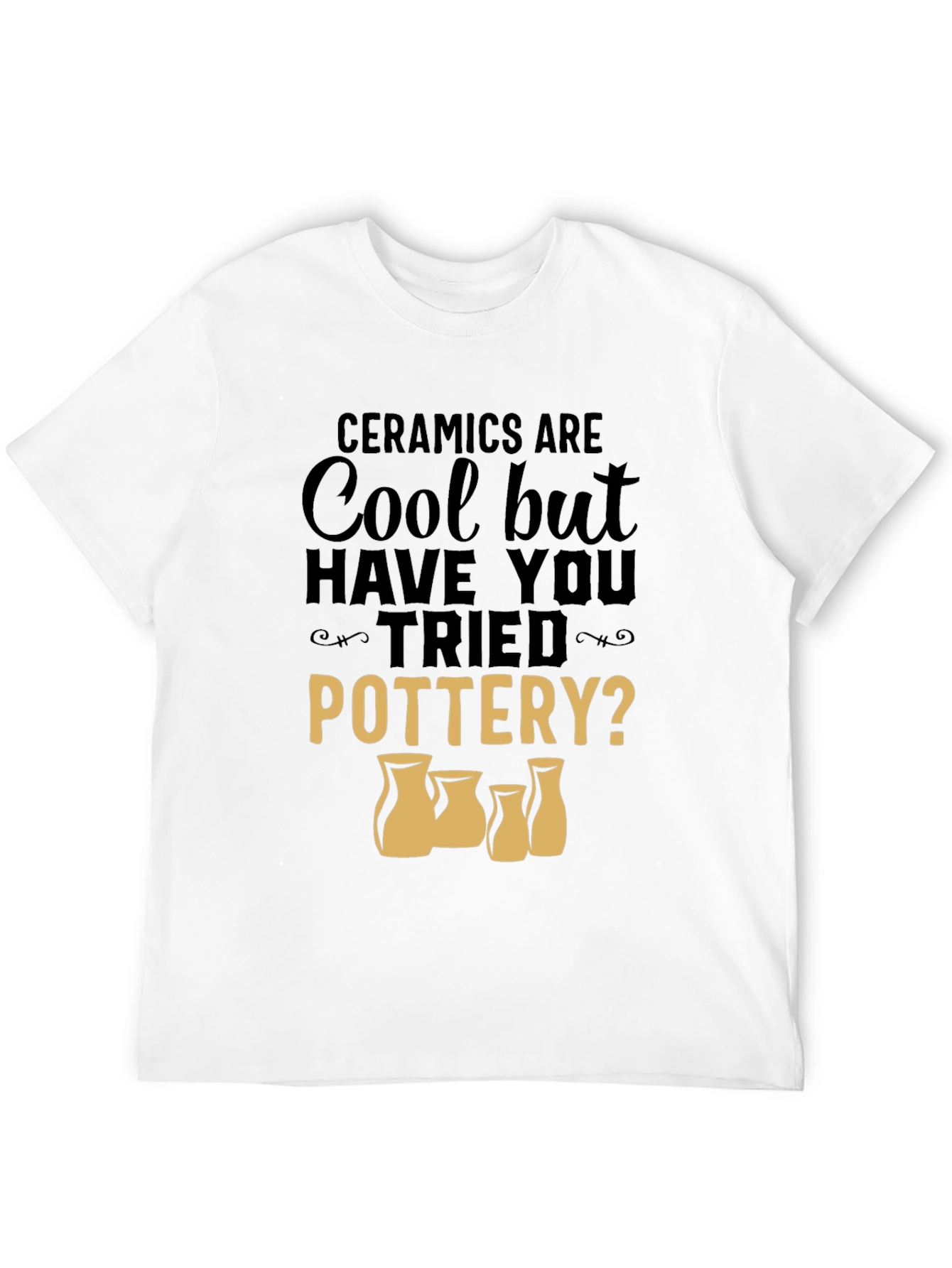 Ceramics Are Cool Pottery T-Shirt