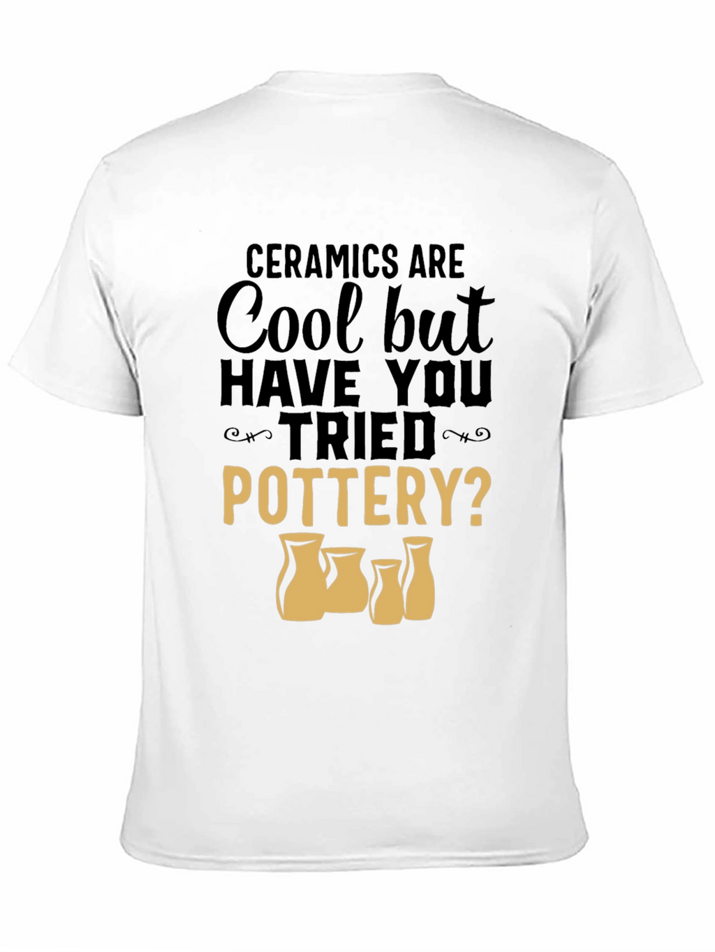 Ceramics Are Cool Pottery T-Shirt