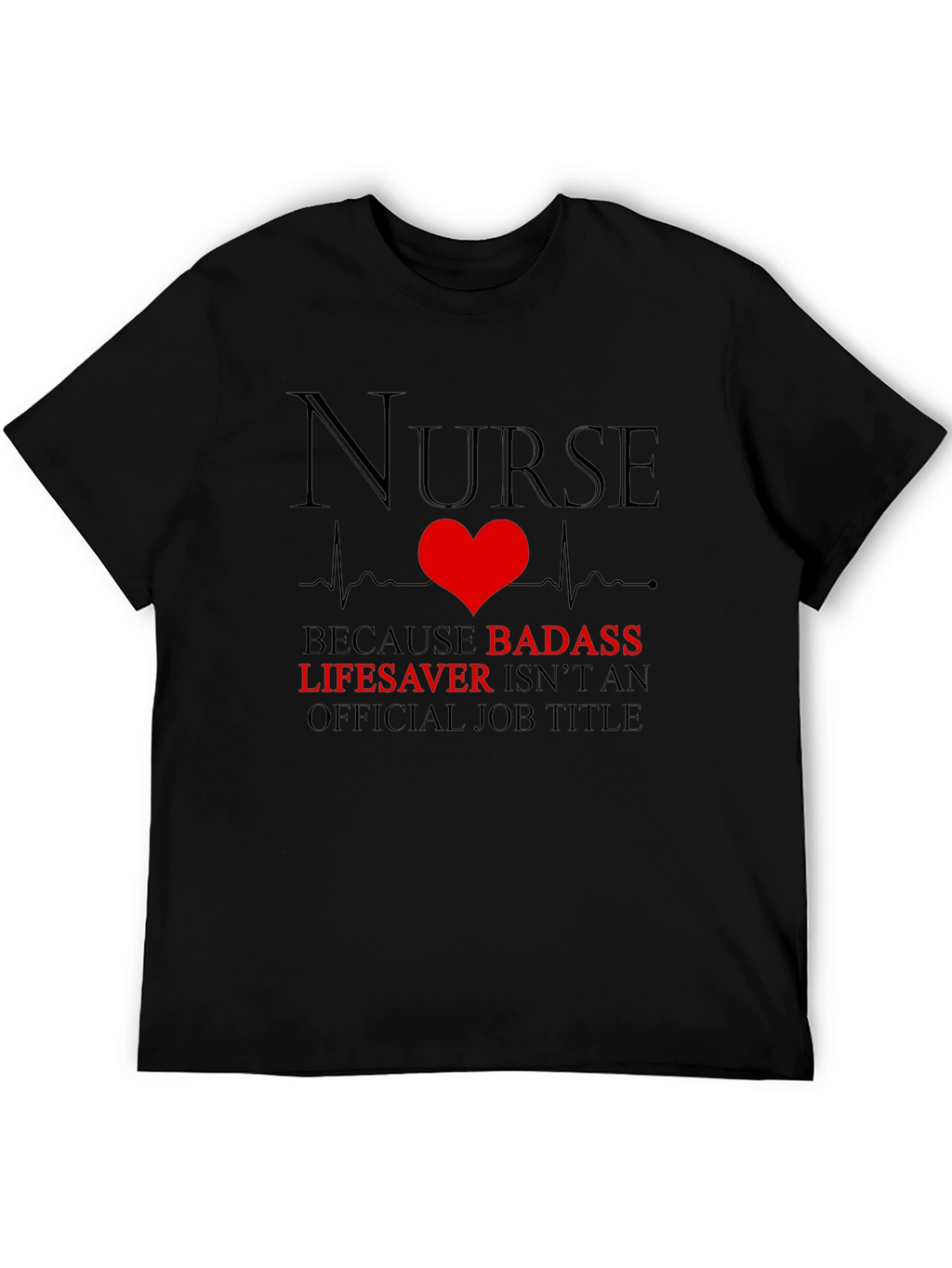 Nurse Badass Lifesaver Graphic T-Shirt