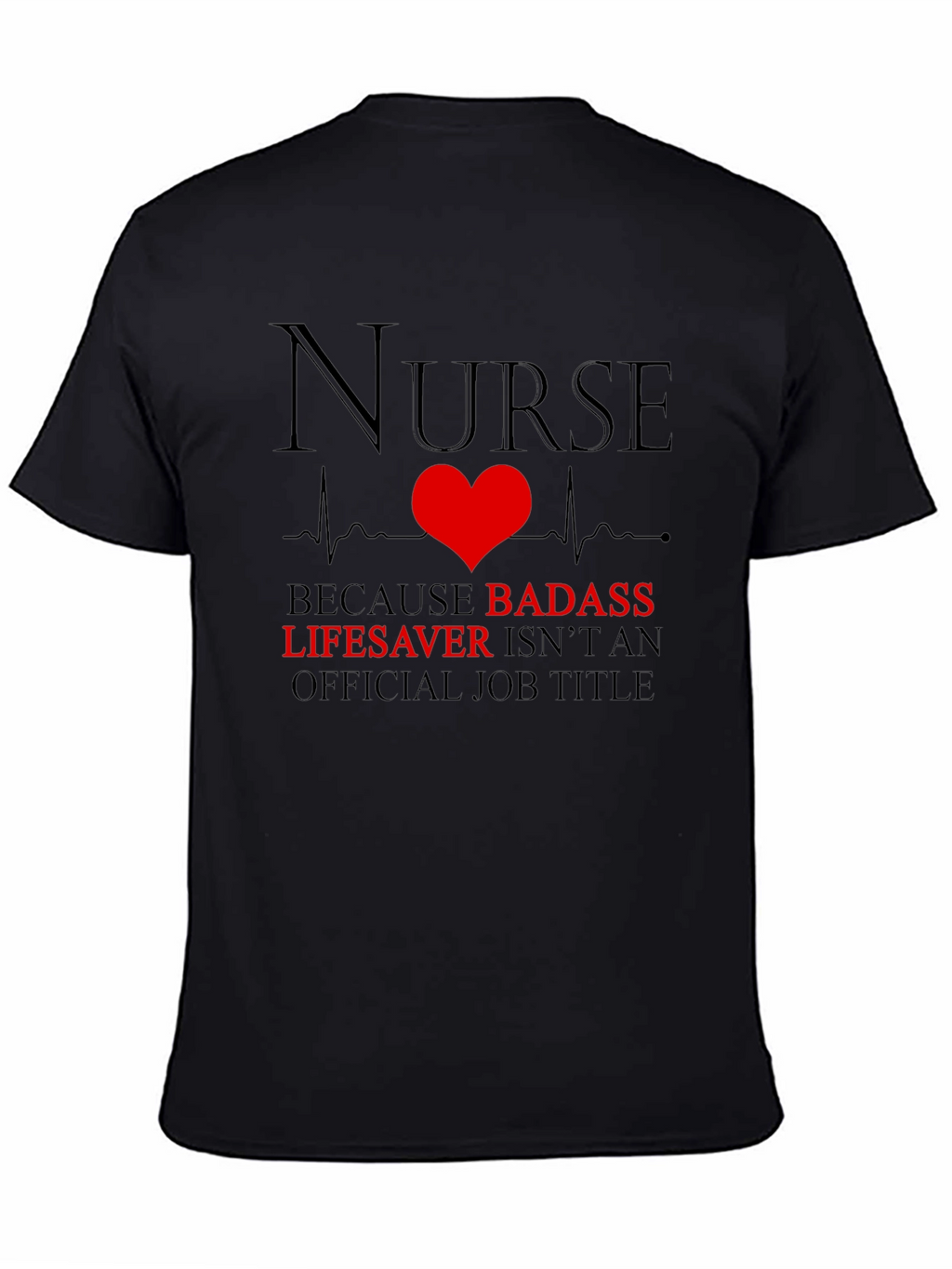 Nurse Badass Lifesaver Graphic T-Shirt