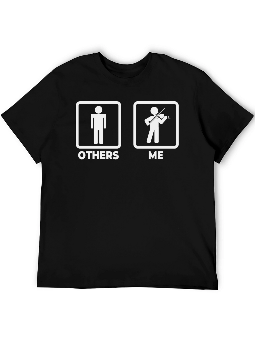 Funny Violinist T-Shirt - Others vs Me
