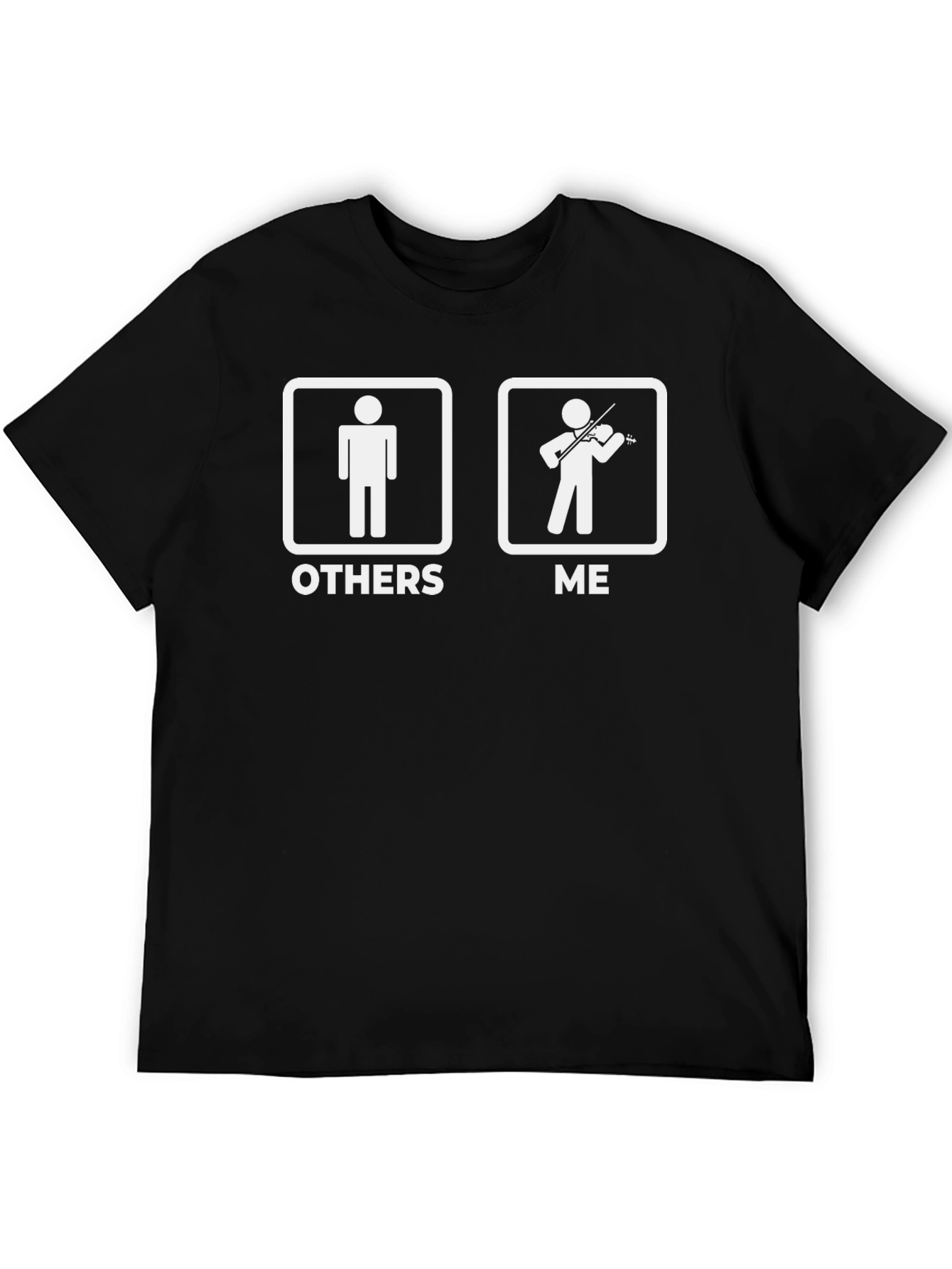 Funny Violinist T-Shirt - Others vs Me