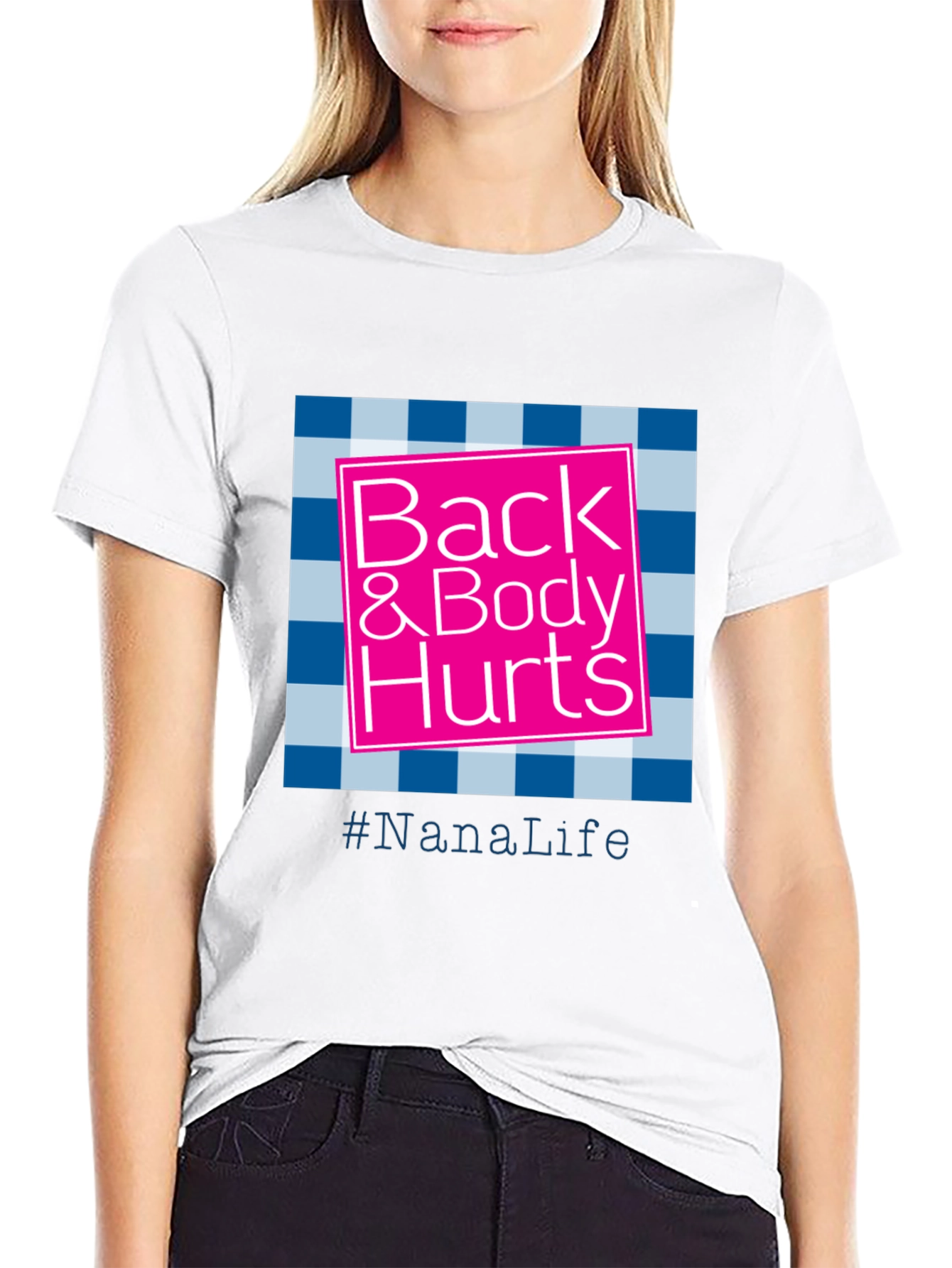 Nana Life Back & Body Hurts T-Shirt