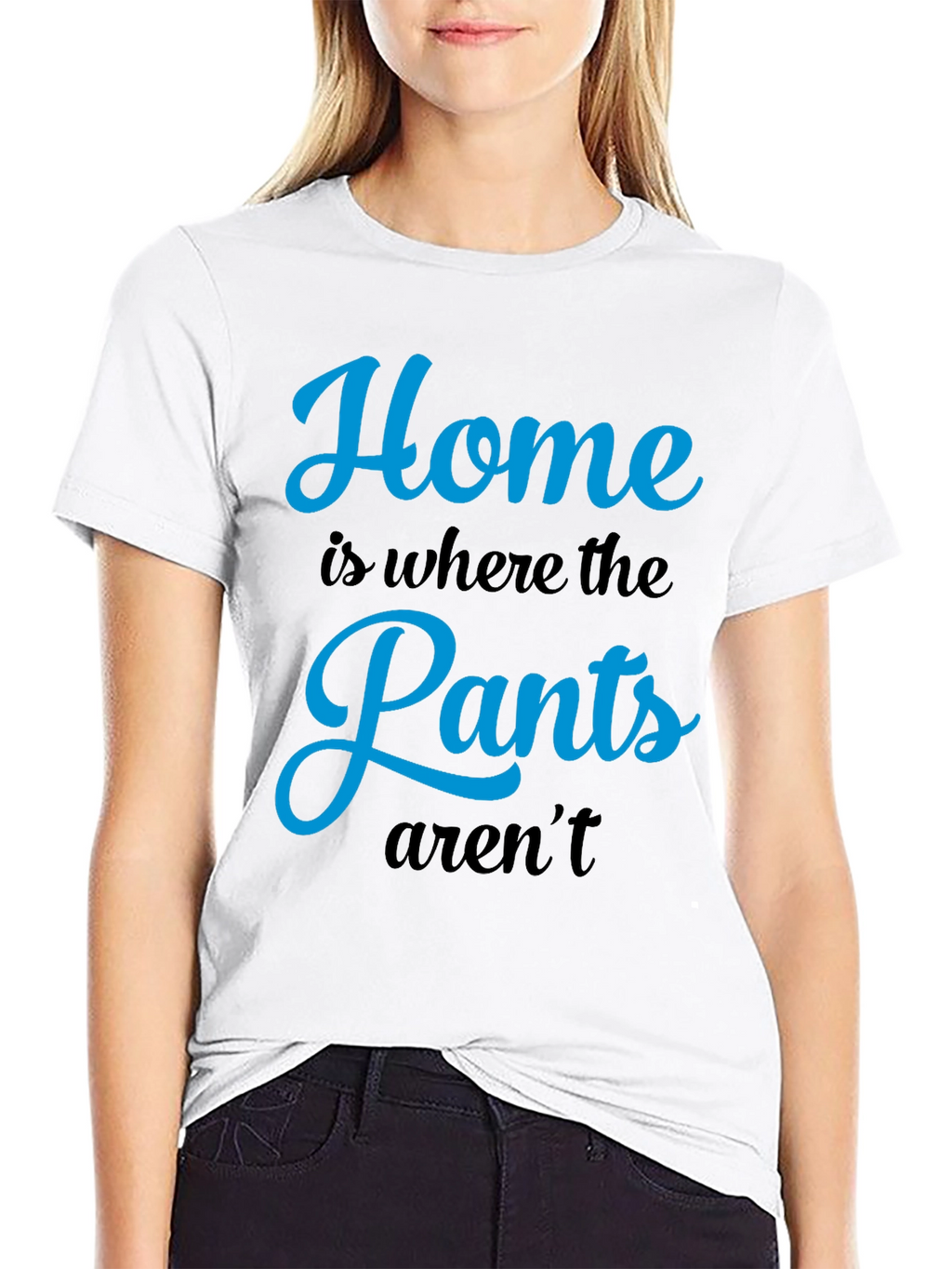 Home is Where the Pants Arent T-Shirt