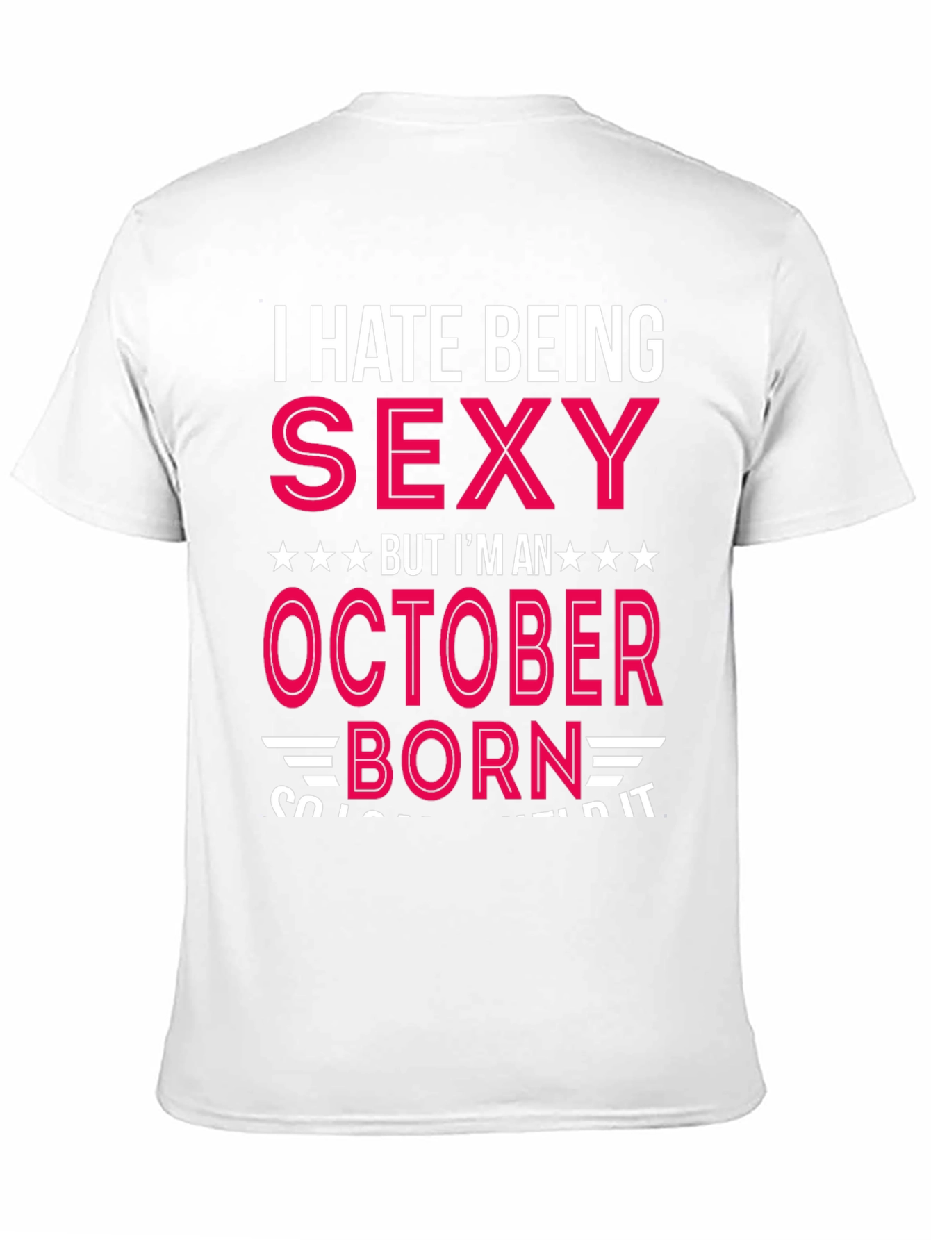 I Hate Being Sexy October Born T-Shirt
