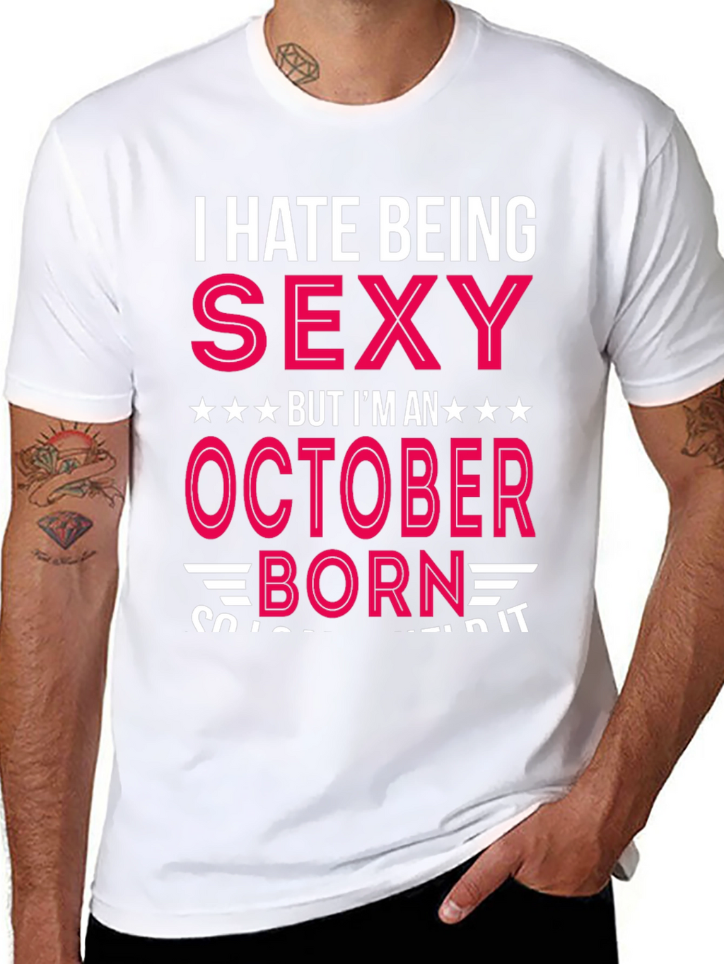 I Hate Being Sexy October Born T-Shirt