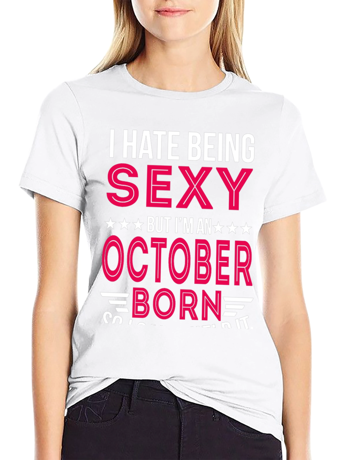 I Hate Being Sexy October Born T-Shirt