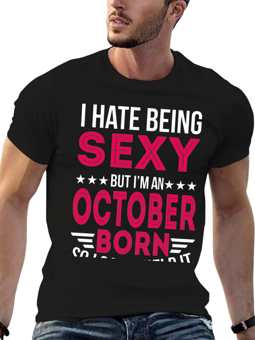 I Hate Being Sexy October Born T-Shirt