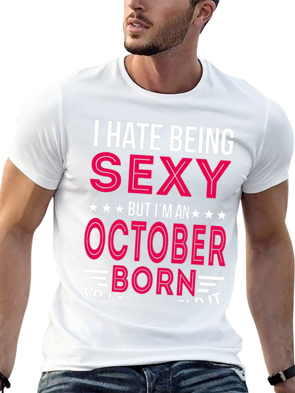 I Hate Being Sexy October Born T-Shirt