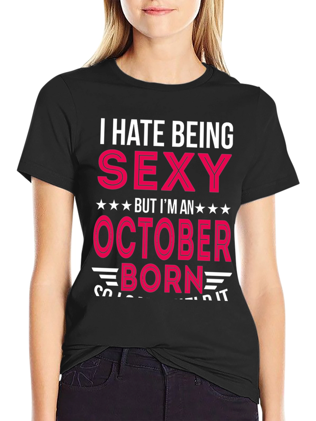 I Hate Being Sexy October Born T-Shirt