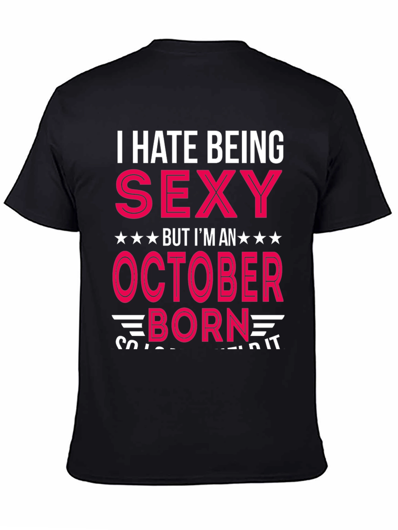 I Hate Being Sexy October Born T-Shirt