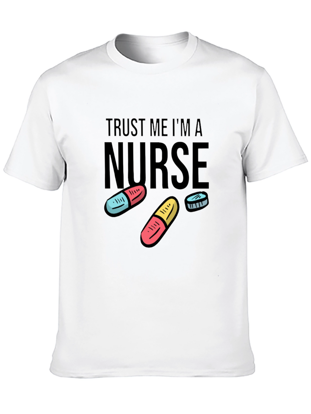 Trust Me Im a Nurse Funny T-Shirt