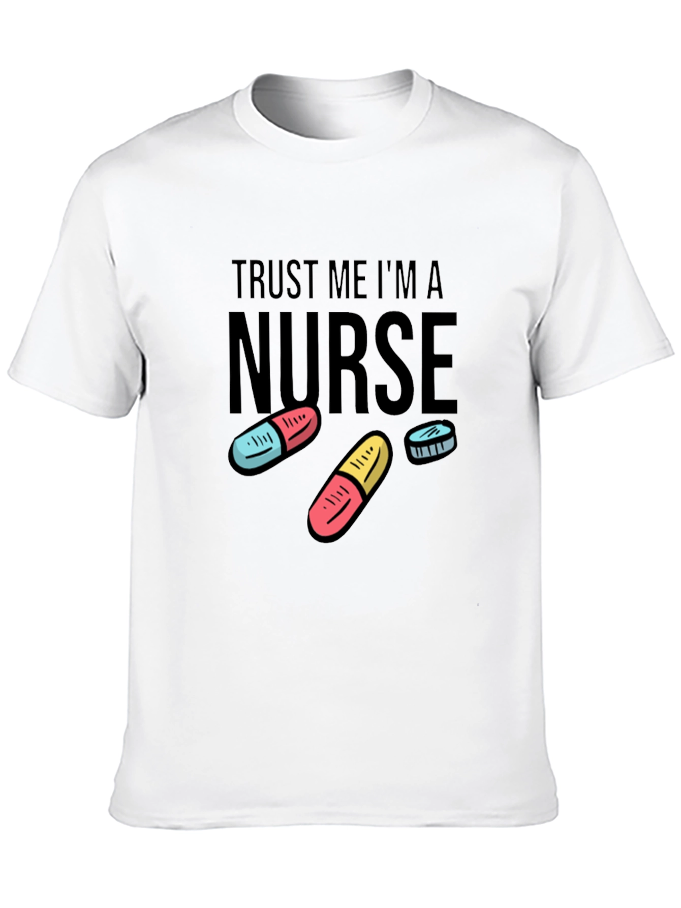 Trust Me Im a Nurse Funny T-Shirt