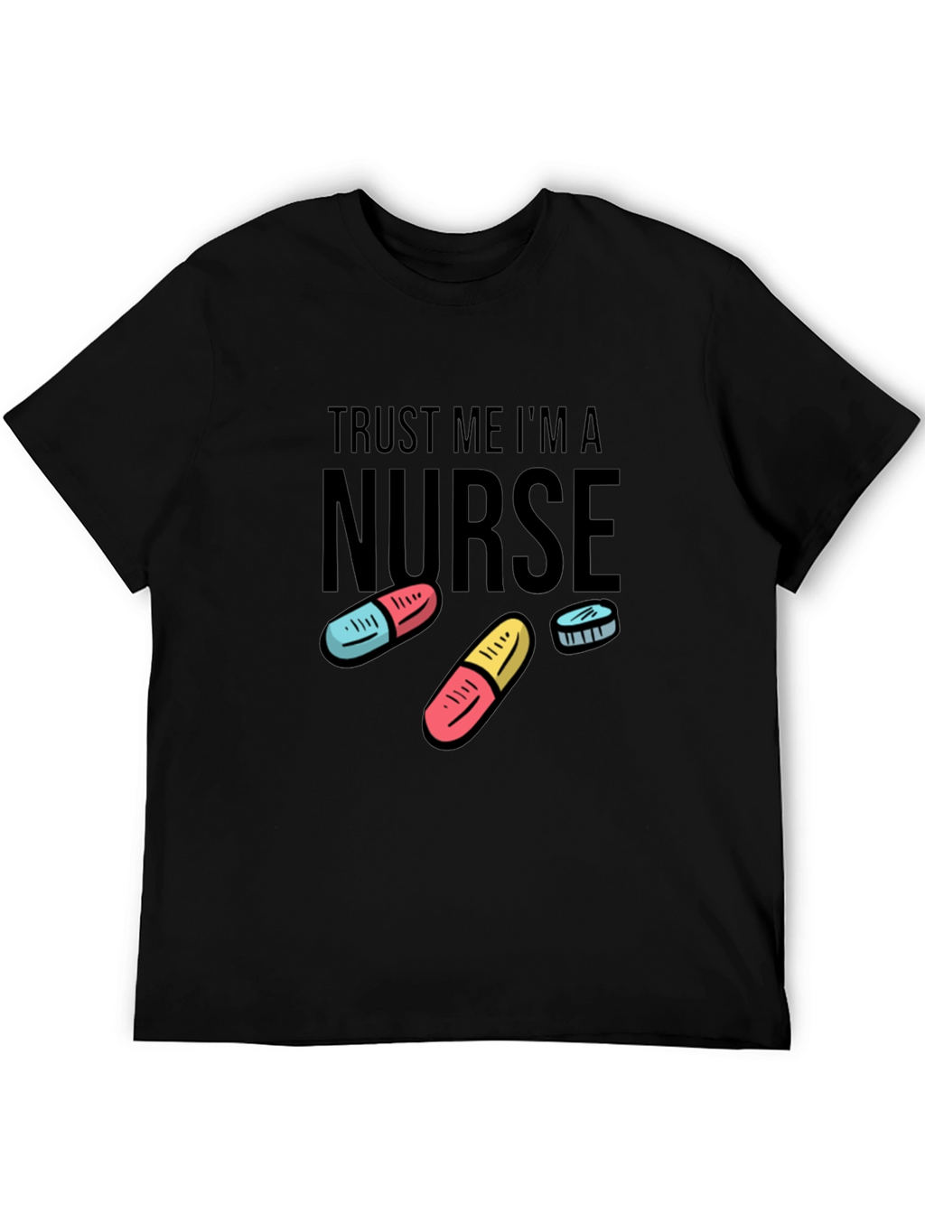 Trust Me Im a Nurse Funny T-Shirt