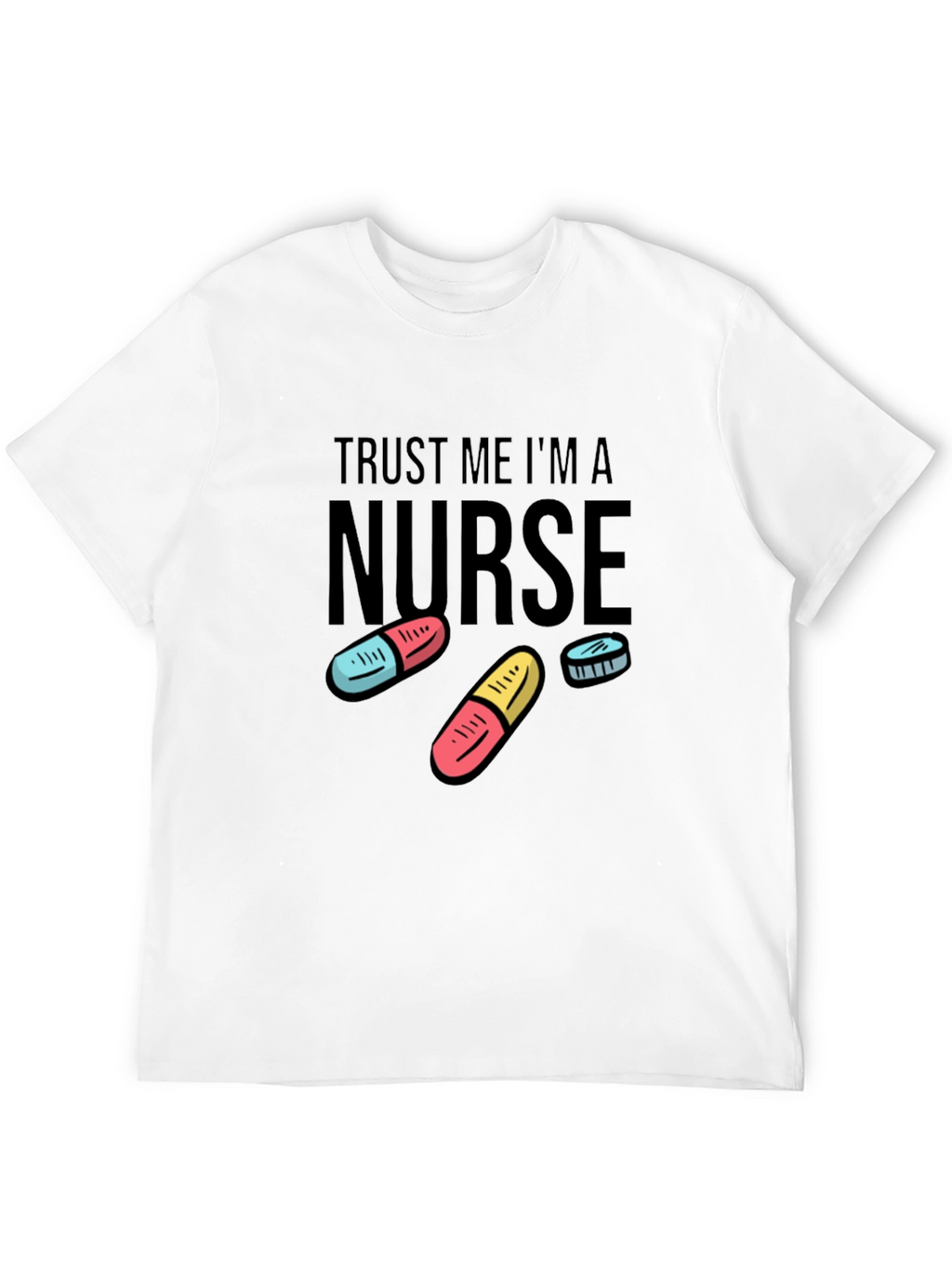 Trust Me Im a Nurse Funny T-Shirt