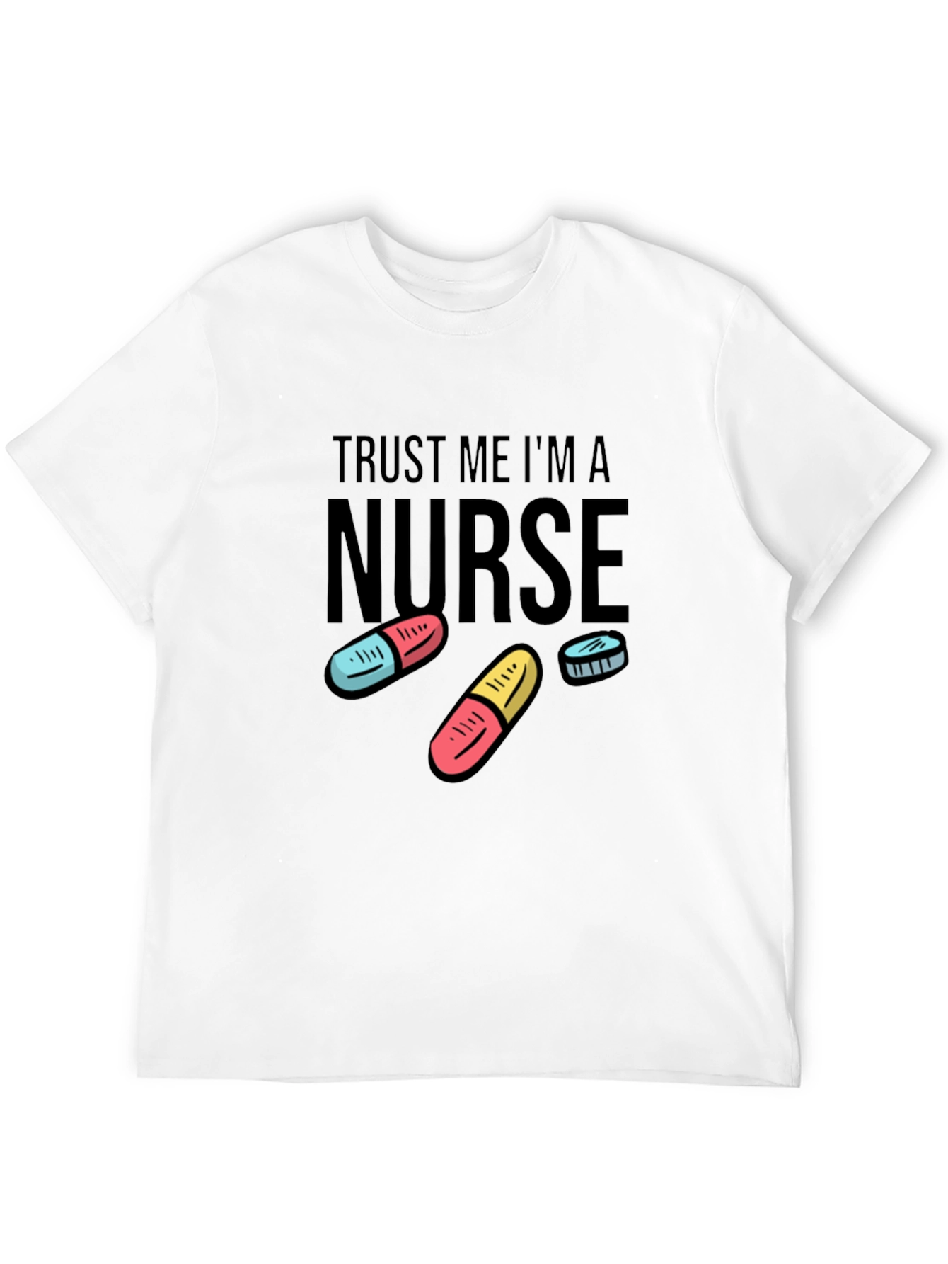 Trust Me Im a Nurse Funny T-Shirt