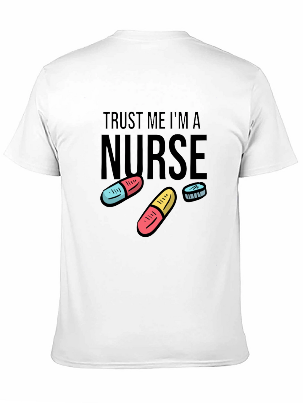Trust Me Im a Nurse Funny T-Shirt