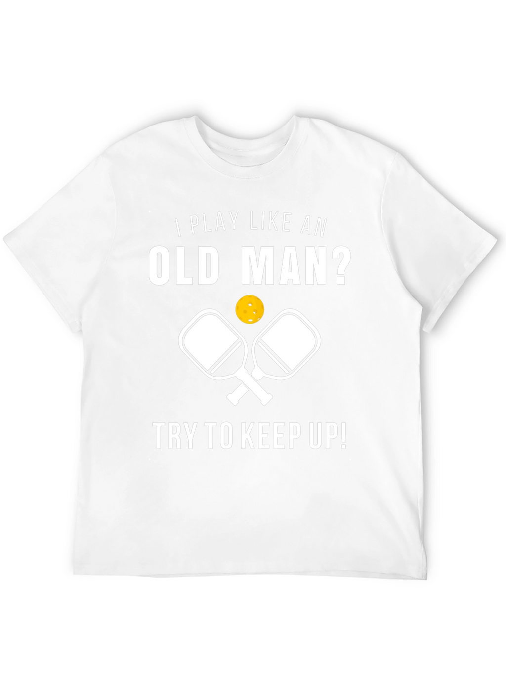Funny Pickleball T-Shirt - Play Like an Old Man