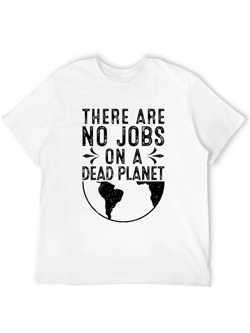 There Are No Jobs On A Dead Planet T-Shirt