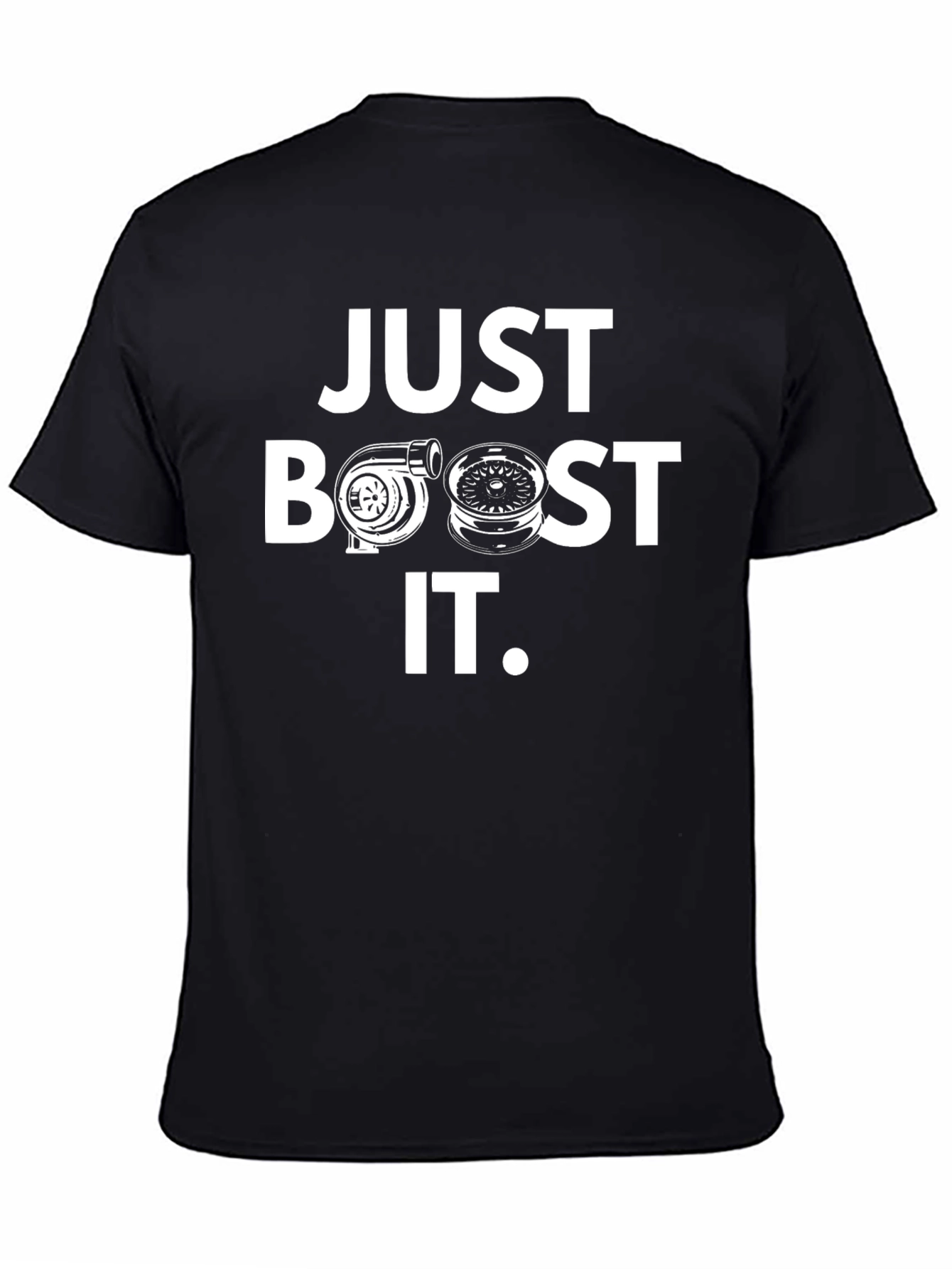 Just Boost It T-Shirt - Car Enthusiast Apparel