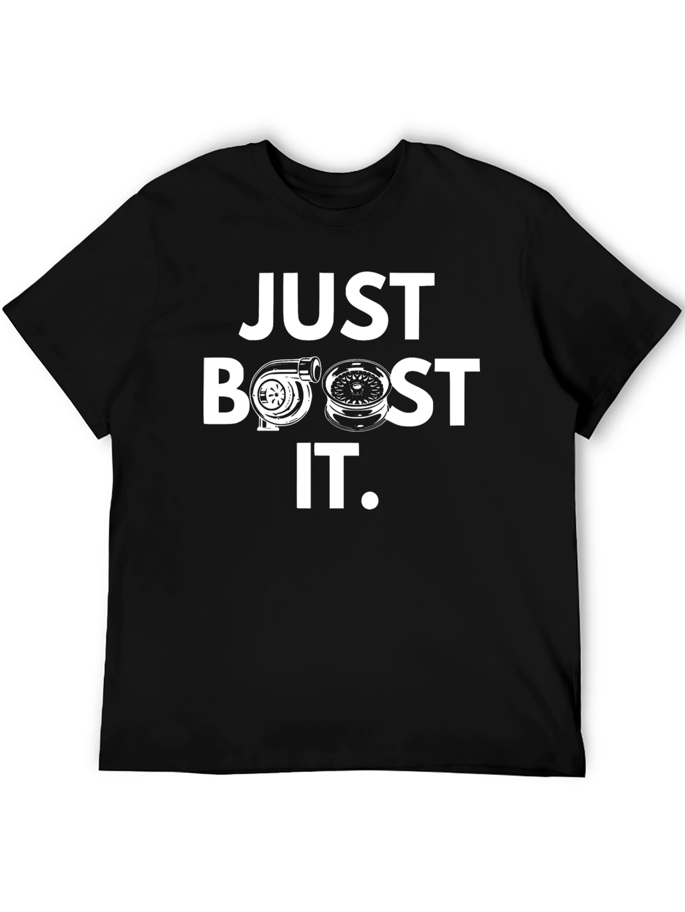 Just Boost It T-Shirt - Car Enthusiast Apparel