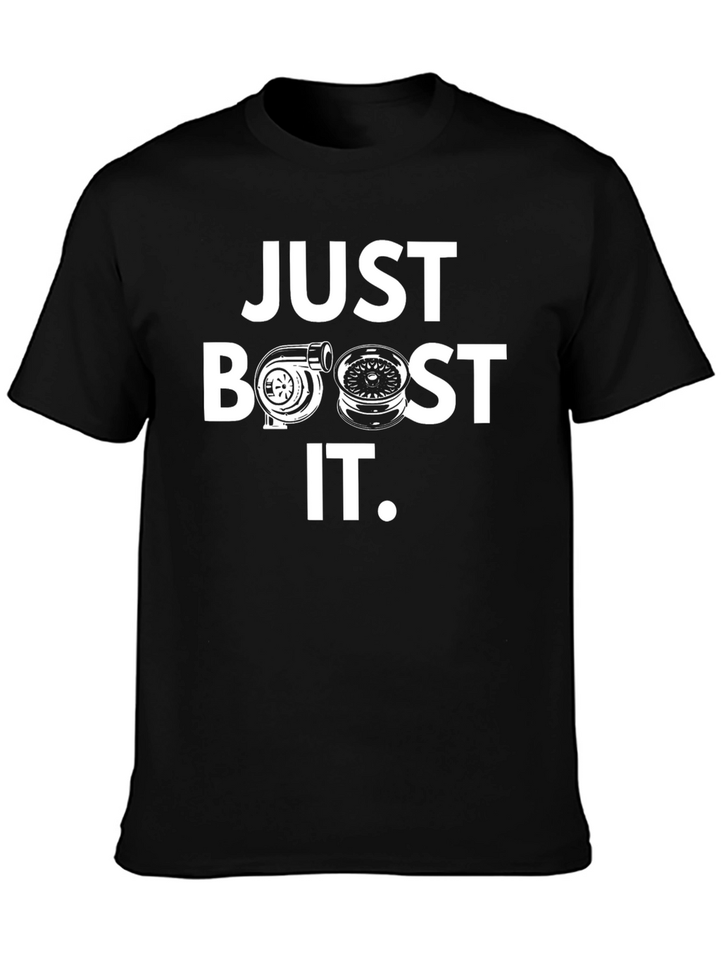 Just Boost It T-Shirt - Car Enthusiast Apparel