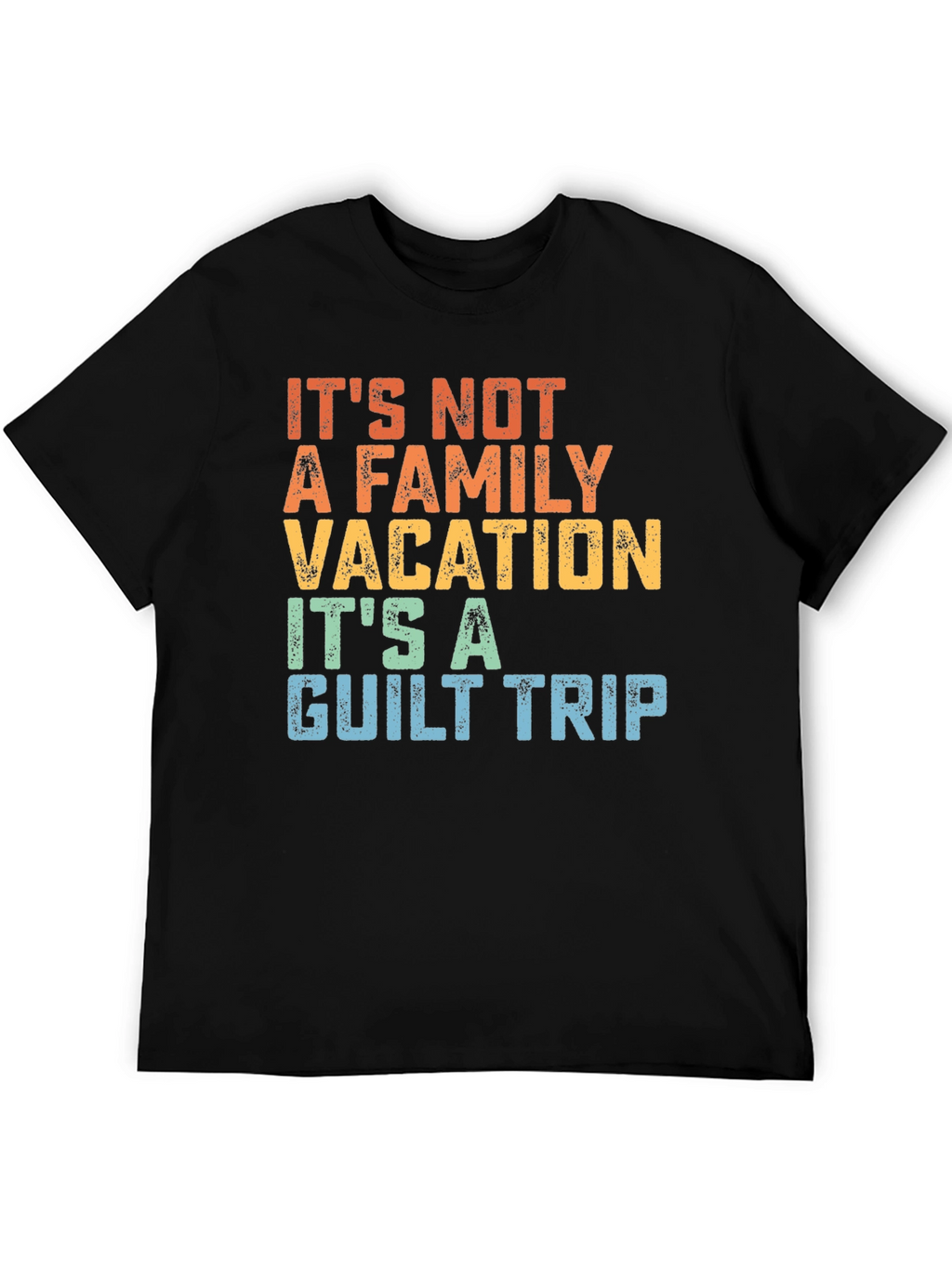 Funny Family Vacation Guilt Trip T-Shirt