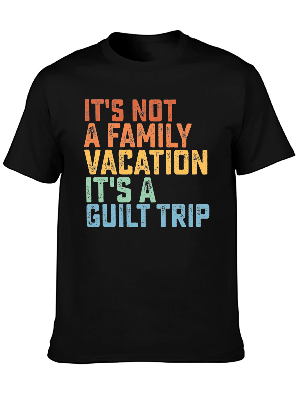 Funny Family Vacation Guilt Trip T-Shirt