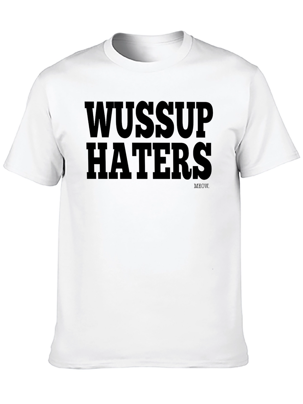Wussup Haters Graphic Print T-Shirt