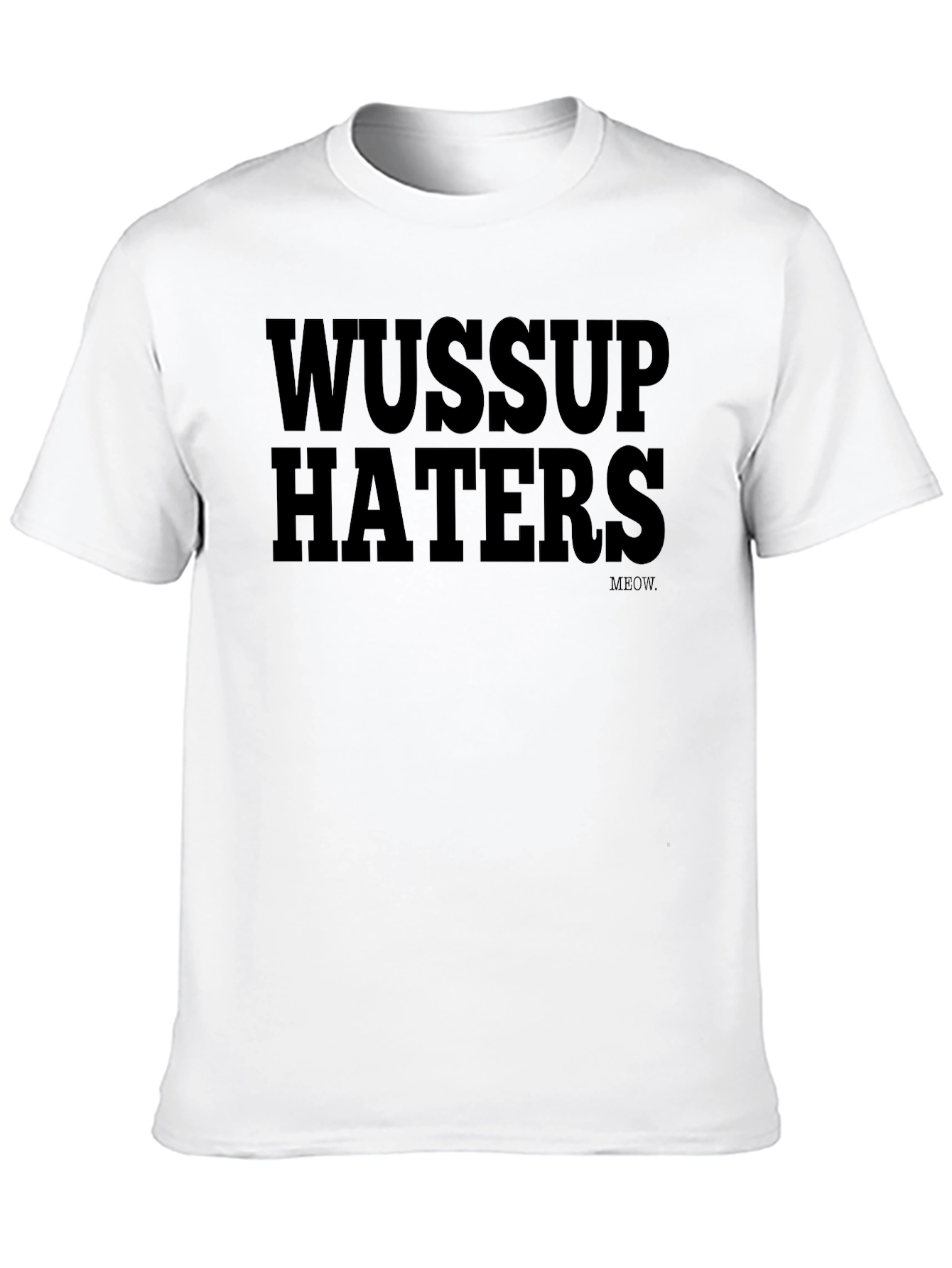 Wussup Haters Graphic Print T-Shirt